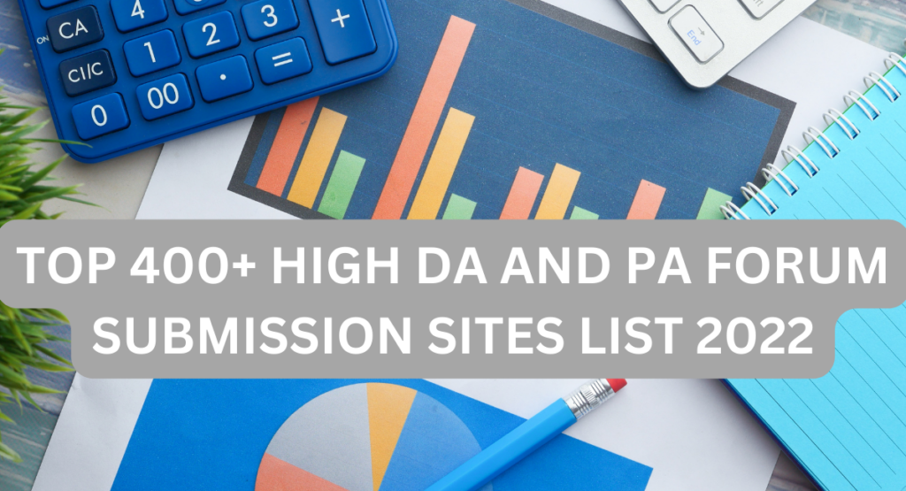 Top 400+ High DA And PA Forum Submission Sites List 2022
